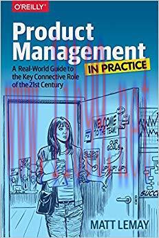 Product Management in Practice: A Real-World Guide to the Key Connective Role of the 21st Centu...