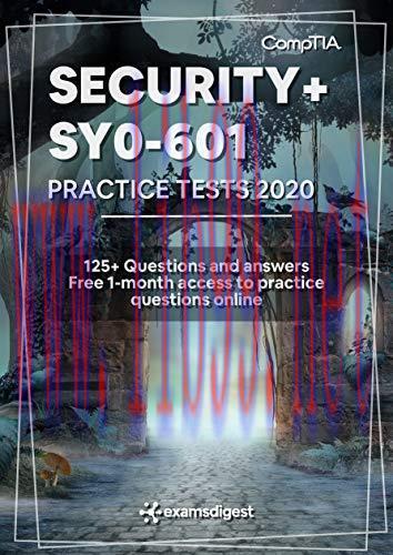 [FOX-Ebook]CompTIA Security+ SY0-601 Practice Exam Questions 2020 [fully updated]: 125+ Practic...