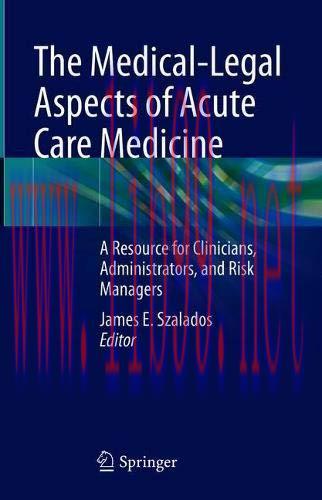 [AME]The Medical-Legal Aspects of Acute Care Medicine: A Resource for Clinicians, Administrator...