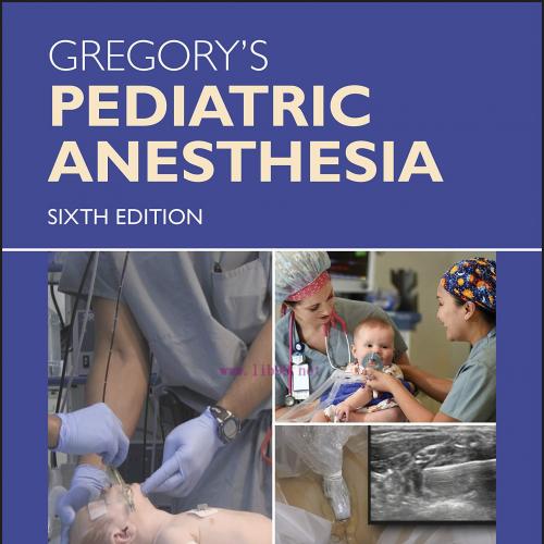 [AME]Gregory&rsquo;s Pediatric Anesthesia 6th Edition (PDF)