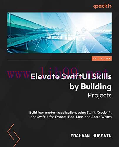 [FOX-Ebook]Elevate SwiftUI Skills by Building Projects: Build four modern applications using Sw...