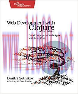 Web Development with Clojure: Build Bulletproof Web Apps with Less Code 2nd Edition,