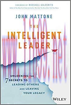 The Intelligent Leader: Unlocking the 7 Secrets to Leading Others and Leaving Your Legacy 1st E...