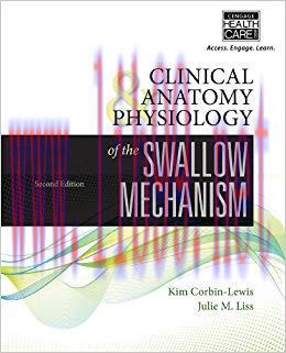 Clinical Anatomy & Physiology of the Swallow Mechanism 2nd Edition,