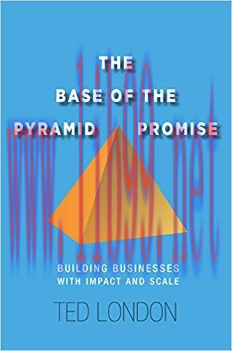 The Base of the Pyramid Promise: Building Businesses with Impact and Scale 1st Edition,