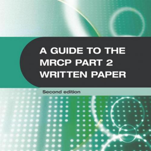 Guide to the MRCP Part 2 Written Paper 2nd Edition, A