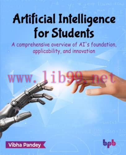[FOX-Ebook]Artificial Intelligence for Students: A comprehensive overview of AI's foundation, a...