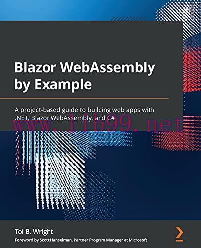 [FOX-Ebook]Blazor WebAssembly by Example: A project-based guide to building web apps with .NET,...