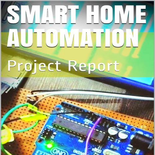 Smart Home Automation_ Project Report (Electronics Project Report Book 1)