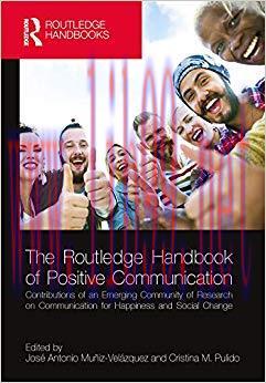 The Routledge Handbook of Positive Communication: Contributions of an Emerging Community of Res...