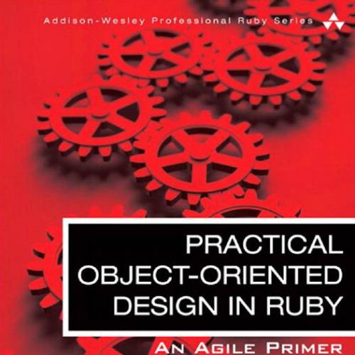 Practical Object-Oriented Design in Ruby An Agile Primer.0321721330 - Sandi Metz
