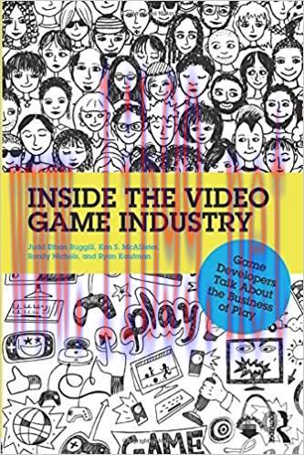 (PDF)Inside the Video Game Industry: Game Developers Talk About the Business of Play