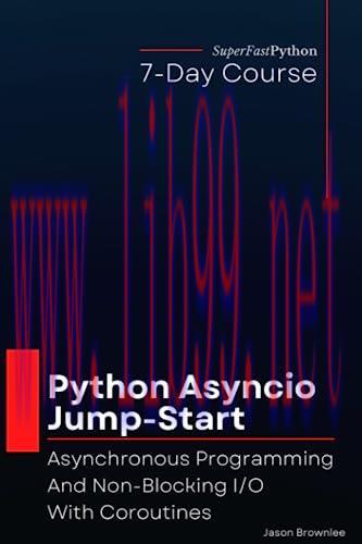 [FOX-Ebook]Python Asyncio Jump-Start: Asynchronous Programming And Non-Blocking I/O With Corout...