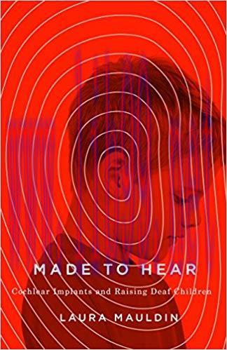 (PDF)Made to Hear: Cochlear Implants and Raising Deaf Children (A Quadrant Book)