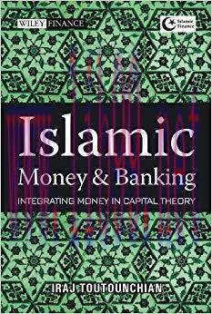 (PDF)Islamic Money and Banking: Integrating Money in Capital Theory (Wiley Finance Book 761) 1s...