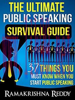 The Ultimate Public Speaking Survival Guide: 37 Things You Must Know When You Start Public Spea...