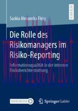 [PDF]Die Rolle des Risikomanagers im Risiko-Reporting: Informationsqualit&auml;t in der internen Ris...