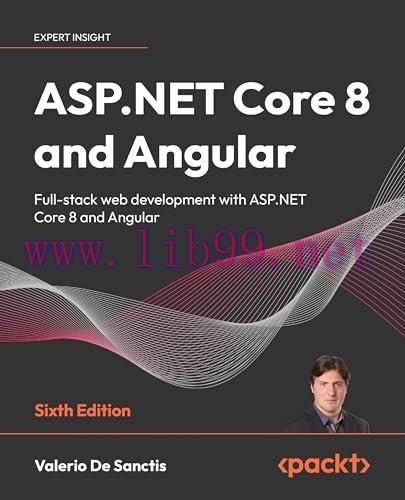 [FOX-Ebook]ASP.NET Core 8 and Angular, 6th Edition: Full-stack web development with ASP.NET Cor...