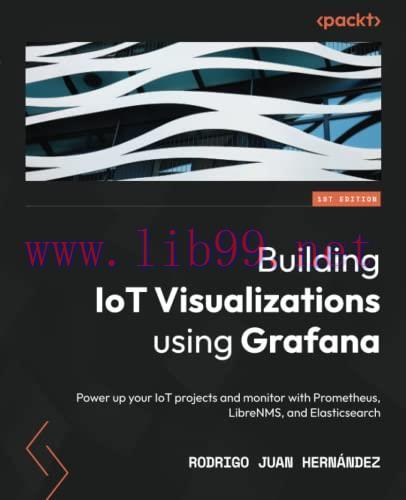 [FOX-Ebook]Building IoT Visualizations using Grafana: Power up your IoT projects and monitor wi...