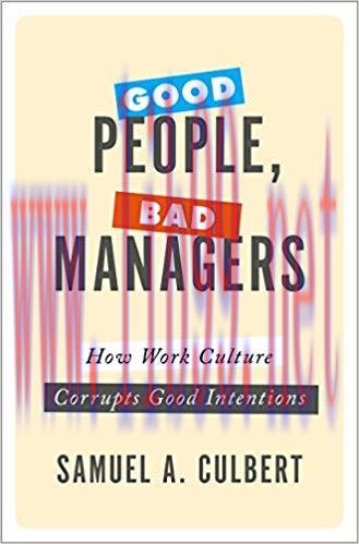 (PDF)Good People, Bad Managers: How Work Culture Corrupts Good Intentions 1st Edition