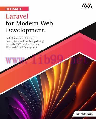 [FOX-Ebook]Ultimate Laravel for Modern Web Development: Build Robust and Interactive Enterprise...