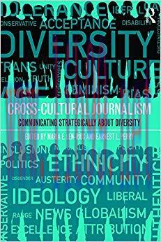 Cross-Cultural Journalism: Communicating Strategically About Diversity 1st Edition,