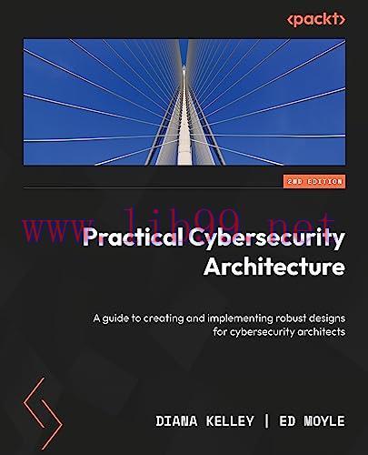 [FOX-Ebook]Practical Cybersecurity Architecture: A guide to creating and implementing robust de...