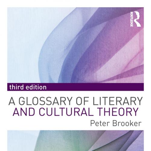 Glossary of Literary and Cultural Theory, A - Peter Brooker
