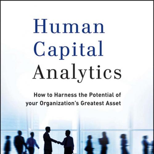 Human Capital Analytics How to Harness