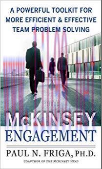 The McKinsey Engagement: A Powerful Toolkit For More Efficient and Effective Team Problem Solvi...