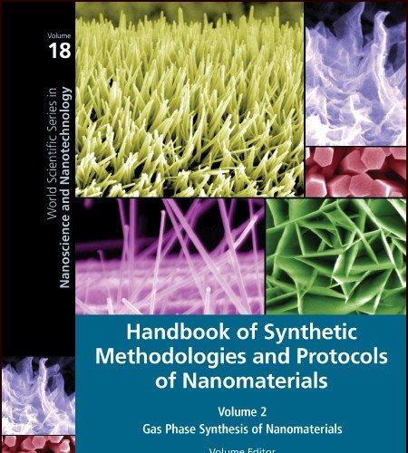 Handbook of Synthetic Methodologies and Protocols of Nanomaterials Volume 2: Gas Phase Synthesi...