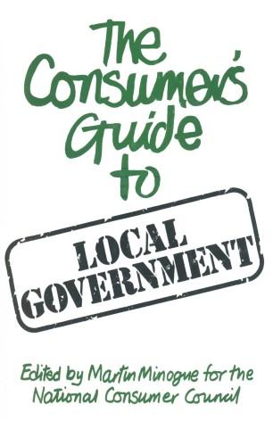 A consumer&rsquo;s guide to local government