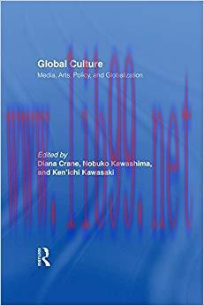 Global Culture: Media, Arts, Policy, and Globalization 1st Edition,