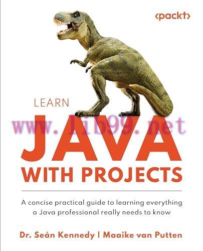[FOX-Ebook]Learn Java with Projects: A concise practical guide to learning everything a Java pr...