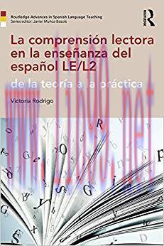 La comprensi&oacute;n lectora en la ense&ntilde;anza del espa&ntilde;ol LE/L2: de la teor&iacute;a a la pr&aacute;ctica (Routledge...