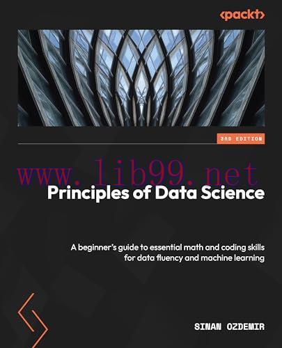 [FOX-Ebook]Principles of Data Science, 3rd Edition: A beginner's guide to essential math and co...