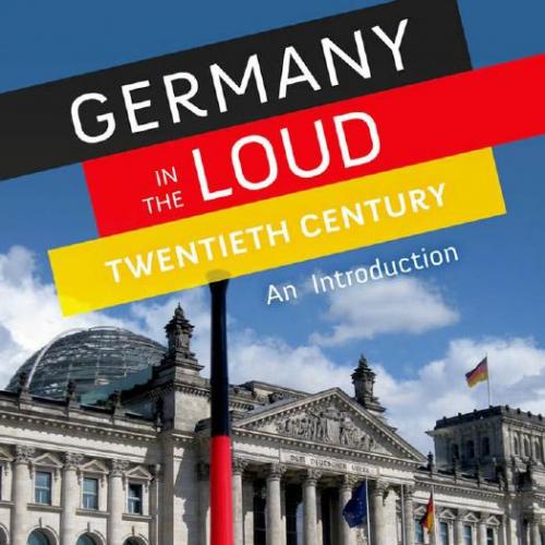 Germany in the loud twentieth century an introduction