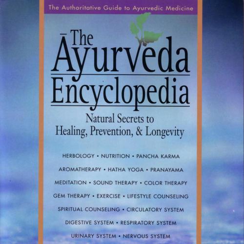Ayurveda Encyclopedia _ Natural Secrets to Healing, Prevention & Longevity, The