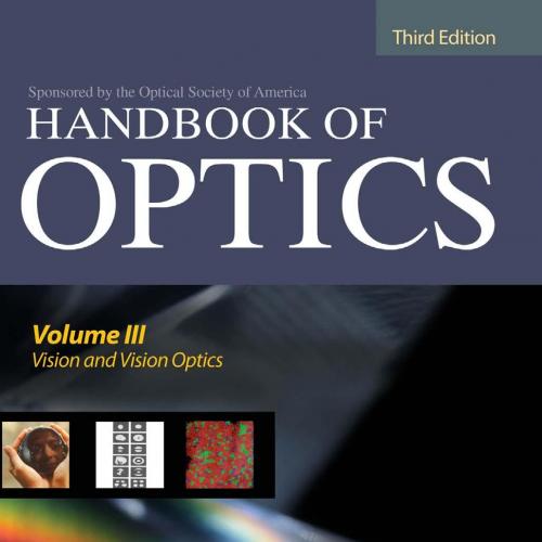 Handbook of Optics, 3rd Third Edition Volume III- Vision and Vision Optics - Michael Bass
