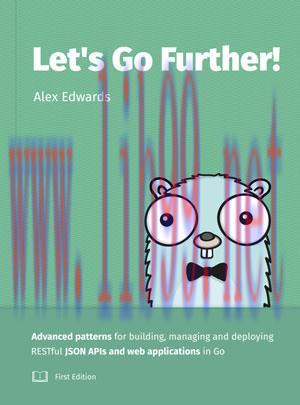 [SAIT-Ebook]Let&rsquo;s Go Further! Advanced patterns for building APIs and web applications in Go