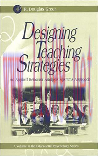Designing Teaching Strategies: An Applied Behavior Analysis Systems Approach (ISSN) 1st Edition...