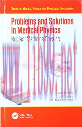 [AME]Problems and Solutions in Medical Physics: Nuclear Medicine Physics (PDF)