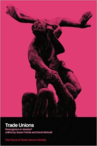 (PDF)Trade Unions Resurgence or Demise (The Future of Trade Unions in Britain) 1st Edition