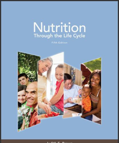 (Test Bank)Nutrition Through the Life Cycle 5th Edition by Judith E. Brown.zip