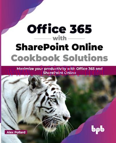[FOX-Ebook]Office 365 with SharePoint Online Cookbook Solutions: Maximize your productivity wit...