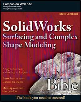 SolidWorks Surfacing and Complex Shape Modeling Bible 1st Edition,