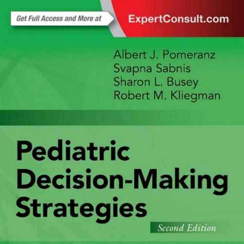 Pediatric Decision-Making Strategies-Albert J. Pomeranz MD & Svapna Sabnis MD & Sharon L. Busey...