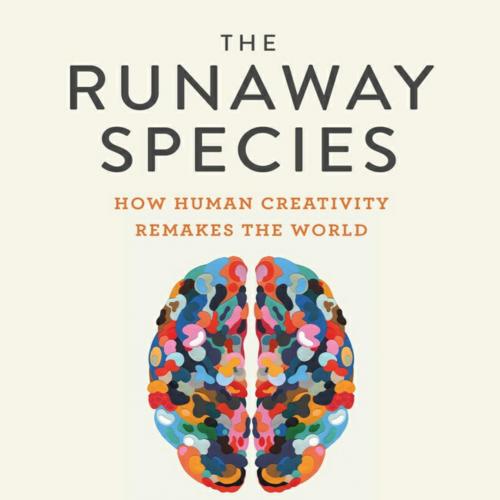 Runaway Species How human creativity remakes the world, The