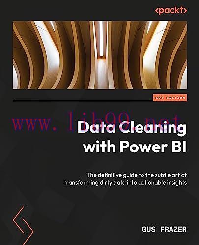 [FOX-Ebook]Data Cleaning with Power BI: The definitive guide to transforming dirty data into ac...