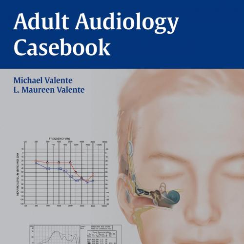 Thieme_ Adult Audiology Casebook - Valente, Michael; L. Maureen Valente
